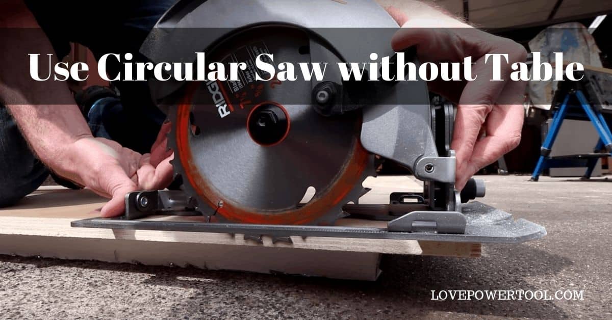 use circular saw without a table