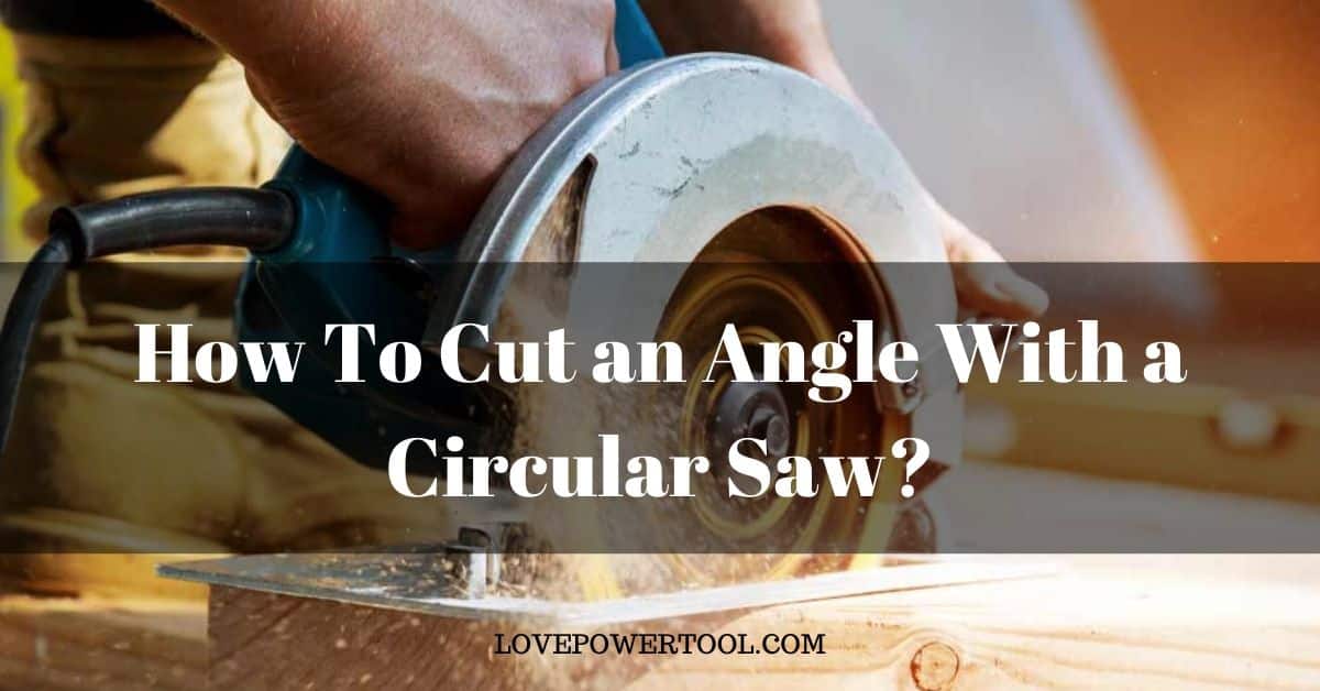 how to cut an angle with a circular saw