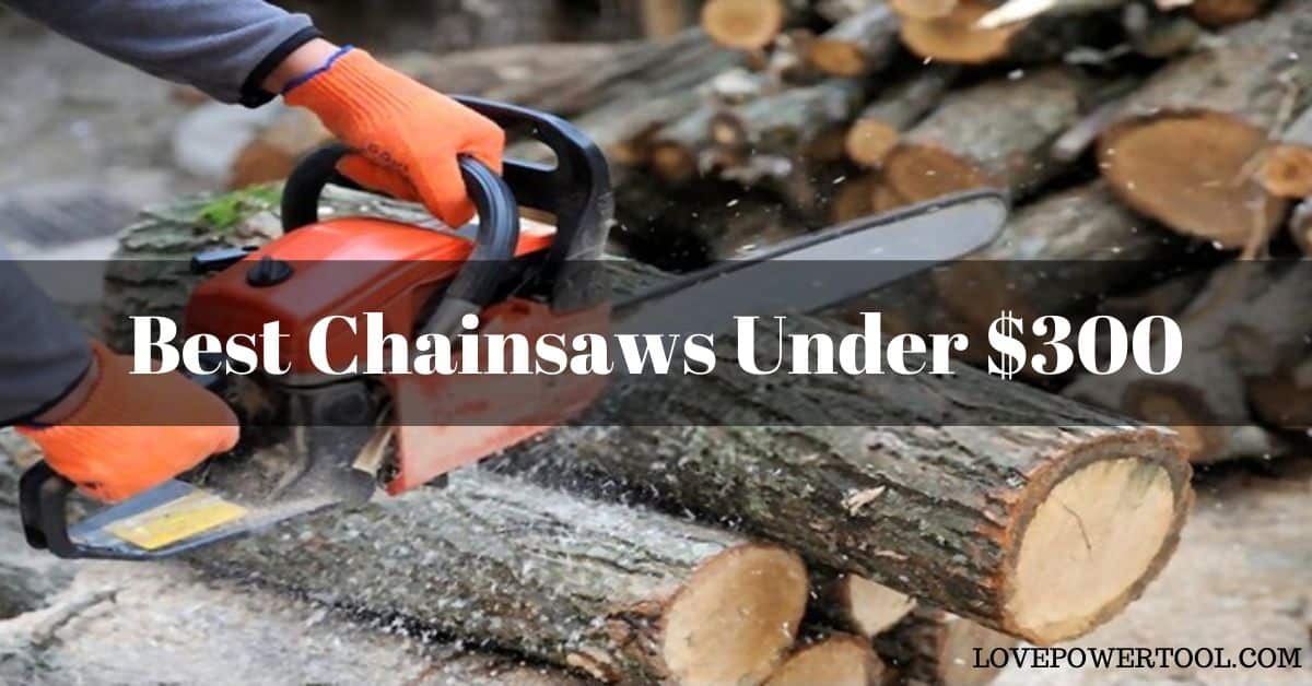best chainsaw under 300